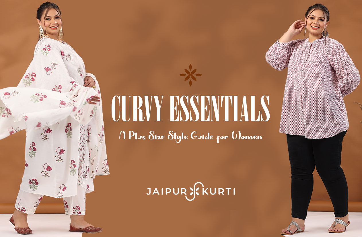 Curvy Essentials: A Plus Size Style Guide for Women - Jaipur Kurti