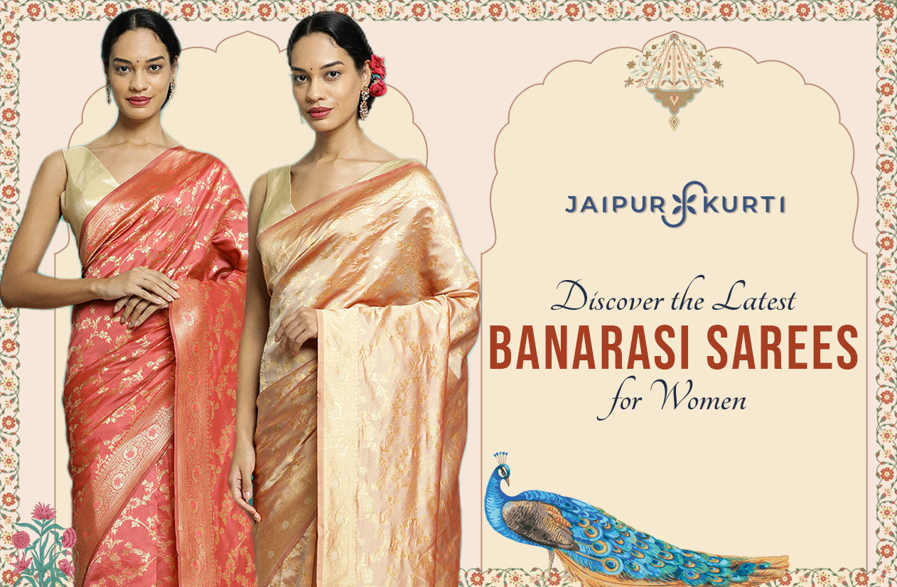 Discover the Latest Banarasi Sarees for Women by Jaipur Kurti