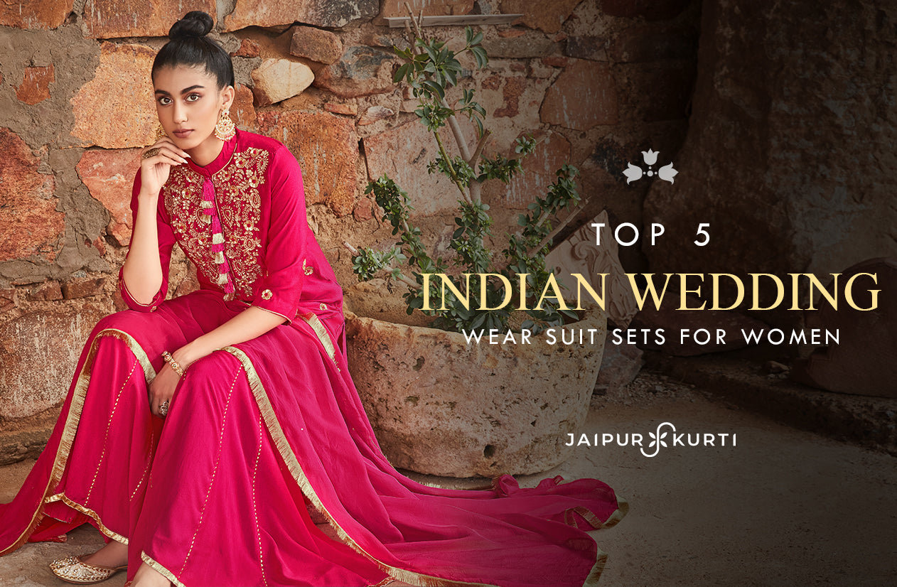 5 INDIAN WEDDING WEAR SUIT SETS FOR WOMEN - Jaipur Kurti